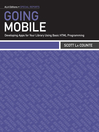 Going Mobile (eBook): Developing Apps for Your Library Using Basic HTML Programming